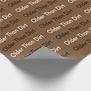 Older Than Dirt Wrapping Paper