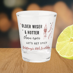 Older Wiser Hotter Let's Get Spicy Birthday Favour Shot Glass