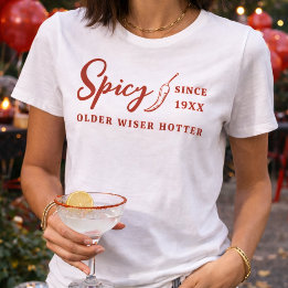 Older Wiser Hotter Red Spicy Chilli Pepper Custom T-Shirt