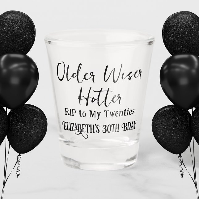 Older Wiser Hotter RIP 20s 30th Birthday Shot Glass (Creator Uploaded)