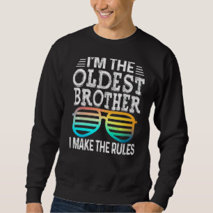 Oldest Brother I Make The Rules Matching Siblings Sweatshirt