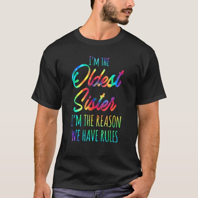 Oldest Sister   I Am Reason We Have Rules Sibling T-Shirt (Front)
