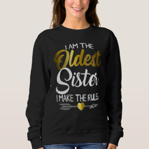 Oldest Sister  I Make The Rules Cool Matching Sibl Sweatshirt