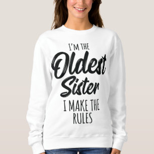 Oldest Sister I Make The Rules Funny Matching Sibl Sweatshirt