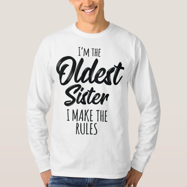 Oldest Sister I Make The Rules Funny Matching Sibl T-Shirt (Front)