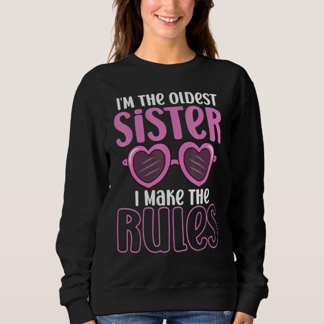 Oldest Sister  Matching Sibling Make The Rules Gla Sweatshirt (Front)