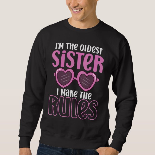 Oldest Sister  Matching Sibling Make The Rules Gla Sweatshirt (Front)