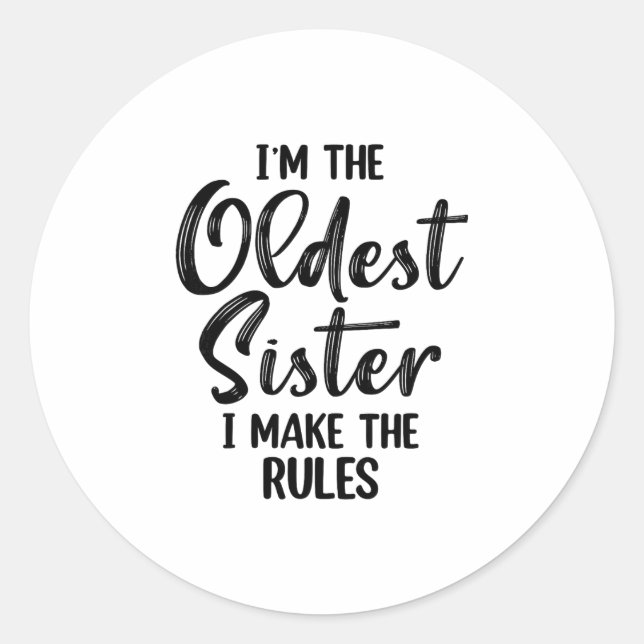Oldest Sister Tee I Make The Rules Funny Sibling G Classic Round Sticker (Front)