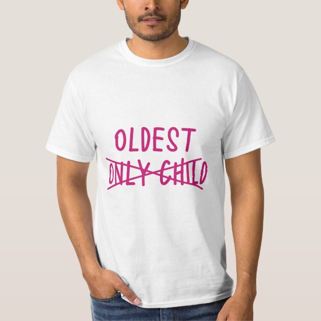 Oldest with Only Child Crossed Out T-Shirt (Front)