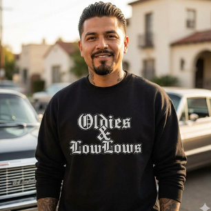 Oldies and low lows sweatshirt