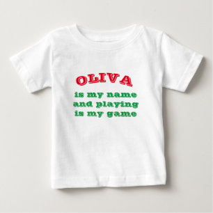 ***OLIVA*** IS MY NAME AND "PLAYING" IS MY GAME BABY T-Shirt