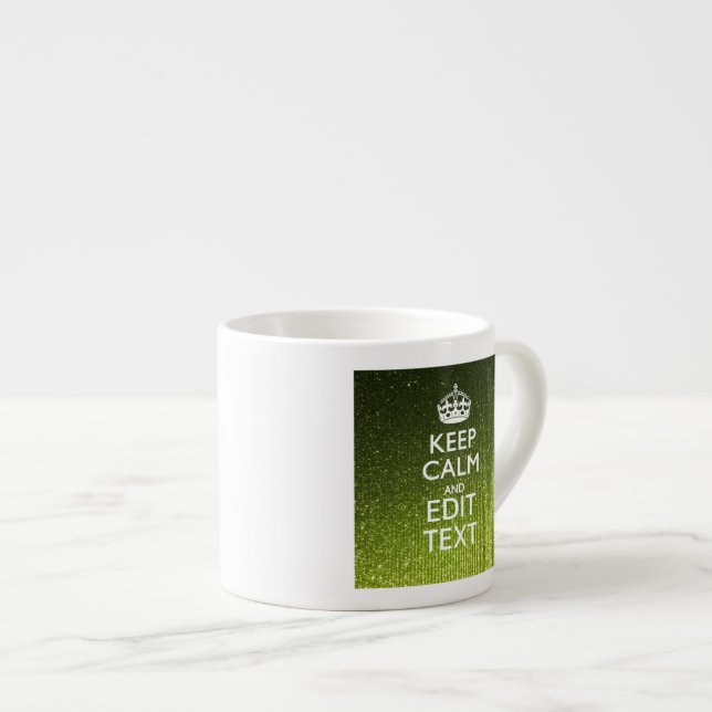 Olive Green Keep Calm Have Your Text Espresso Cup (Front Right)