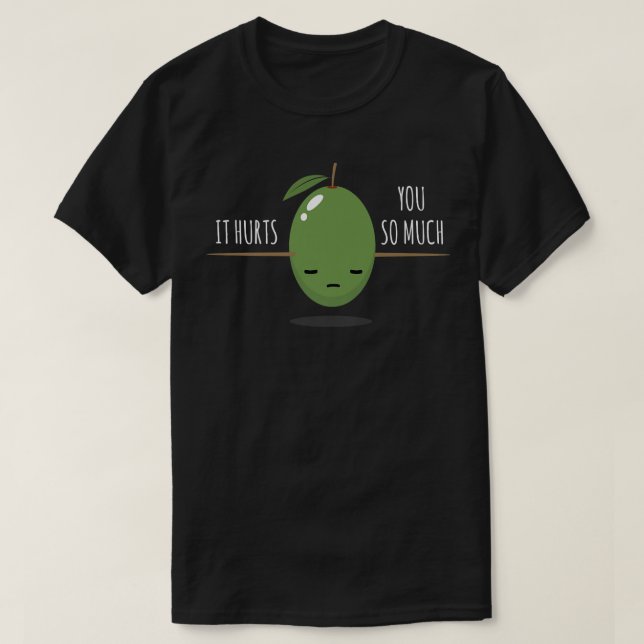 Olive I You So Much It Hurts I Olive Lover Vegan L T-Shirt (Design Front)