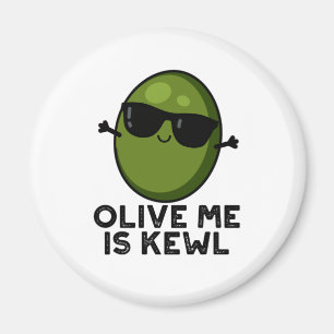 Olive Me Is Kewl Cool Olive Pun  Magnet