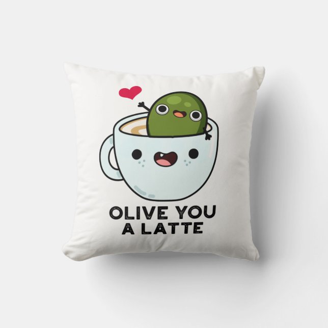 Olive You A Latte Funny Food Pun  Cushion (Front)