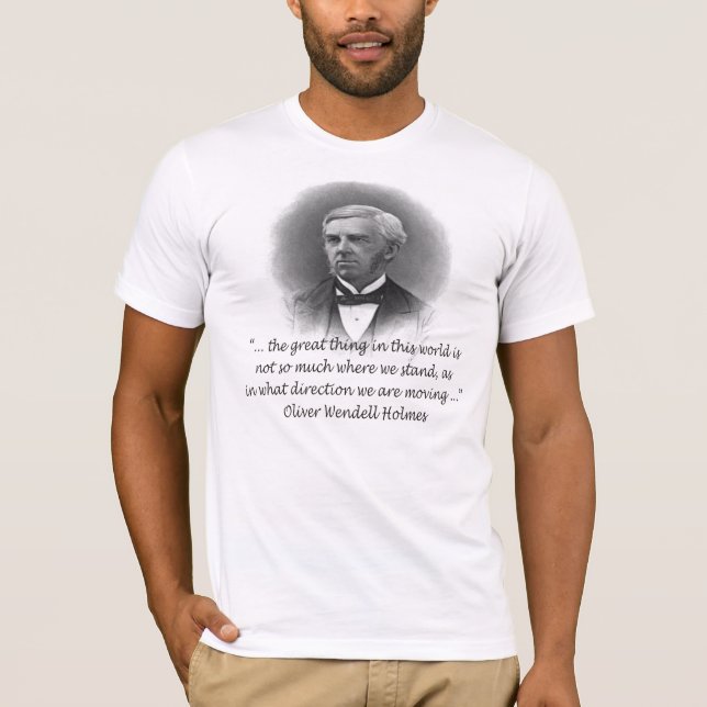 Oliver Wendell Holmes Stand Quote T-Shirt (Front)