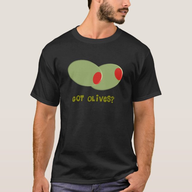 Olives Design Gifts "Got Olives?" T-Shirt (Front)