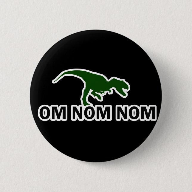 Om Nom Nom Dinosaur Rawr is Hungry 6 Cm Round Badge (Front)