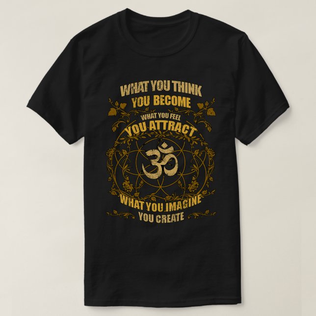 Om Zen Yoga What You Think You Become Spiritual  T-Shirt (Design Front)