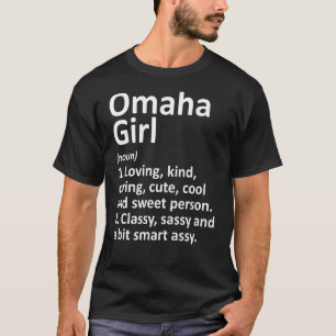 Omaha Girl Ne Nebraska Funny City Home Roots T-Shirt
