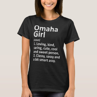 Omaha Girl Ne Nebraska Funny City Home Roots T-Shirt