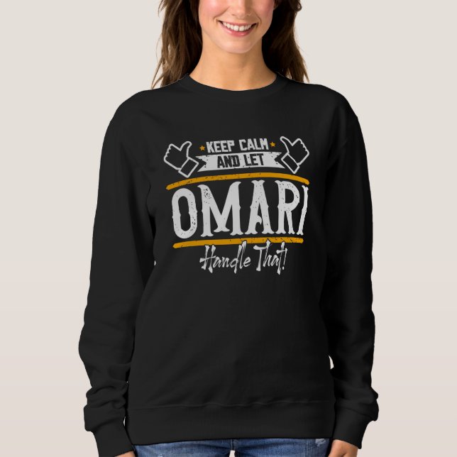 Omari Keep Calm and let Omari handle that Sweatshirt (Front)