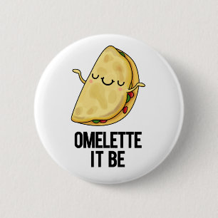 Ome-lette It Be Cute Omelette Pun 6 Cm Round Badge