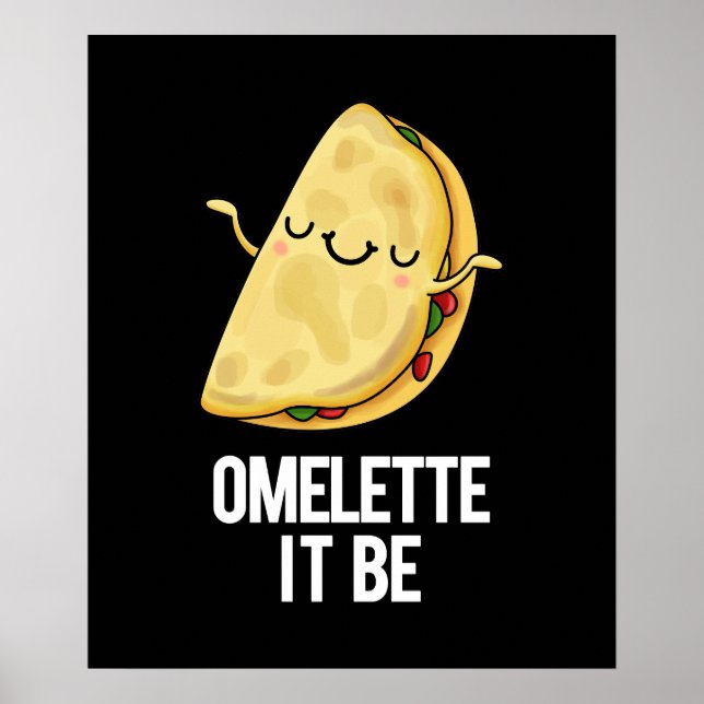 Ome-lette It Be Funny Omelette Pun Dark BG Poster (Front)