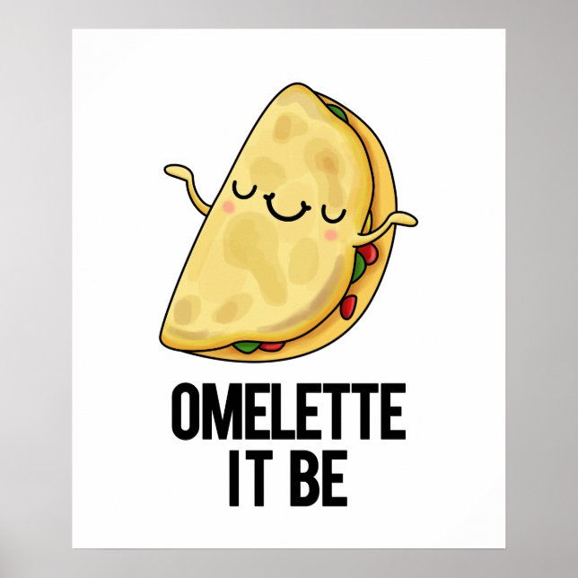 Ome-lette It Be Funny Omelette Pun  Poster (Front)