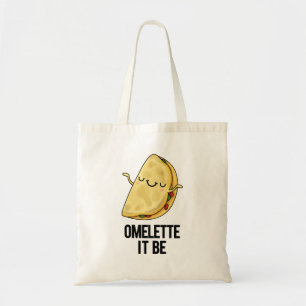 Ome-lette It Be Funny Omelette Pun Tote Bag