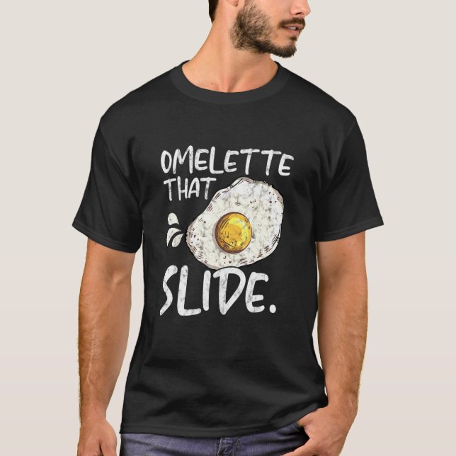 Omelette That Slide Breakfast Egg Food T-Shirt (Front)