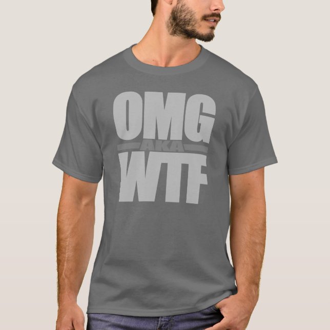 OMG aka WTF shirt - choose style & colour (Front)