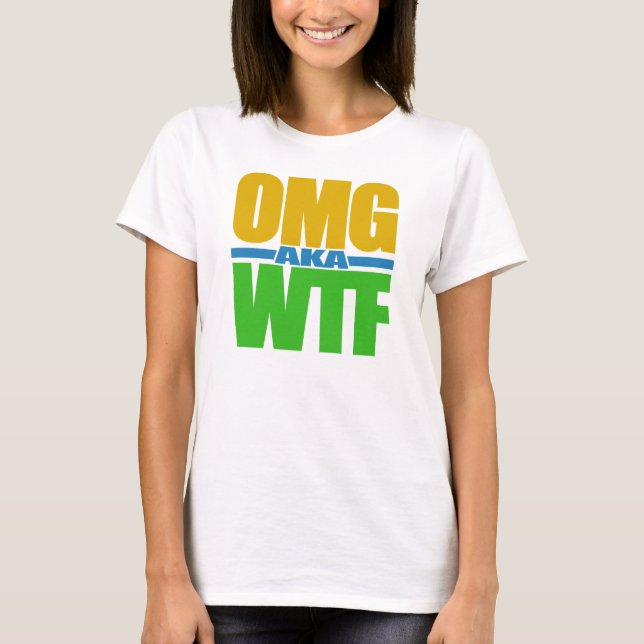OMG aka WTF shirt - choose style & colour (Front)