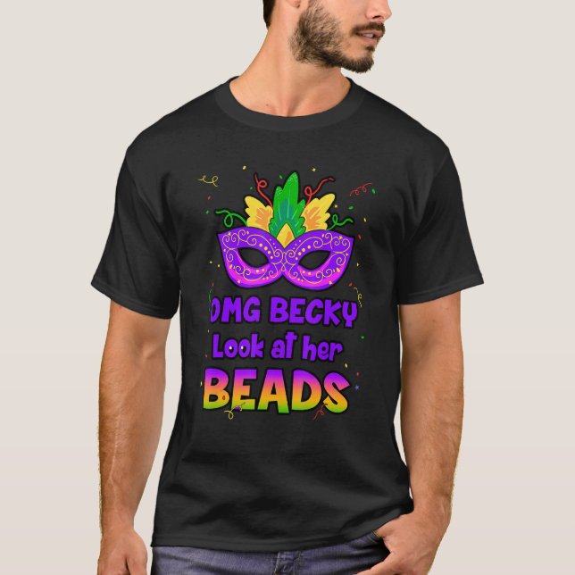 Omg Becky Look At Her Beads Mardi Gras New Orleans T-Shirt (Front)