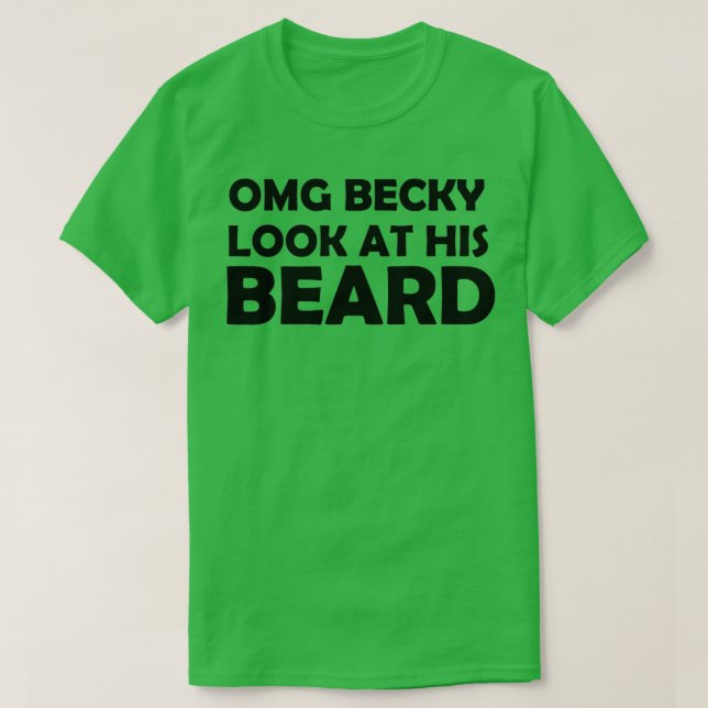 OMG BECKY LOOK AT HIS BEARD Classic TShirt (Design Front)