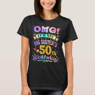 Omg Big Sisters 50th Birthday Happy 50 Years Old T-Shirt