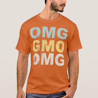 OMG GMO  T-Shirt