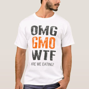 OMG GMO WTF? T-Shirt