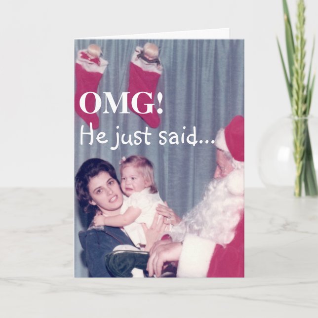 OMG!  He just said...funny, holiday card (Front)