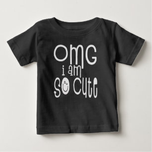 OMG I Am So Cute Fun Quote White Typography Baby T-Shirt