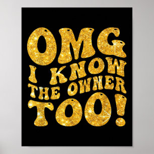 Omg I Know The Owner Too Funny Saying Men Women  Poster