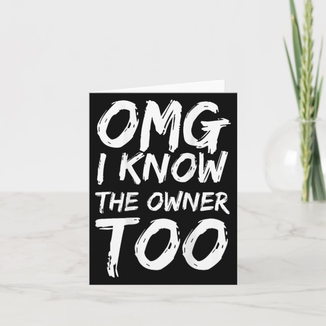 Omg I Know The Owner Too (on Back) _1  Card (Front)