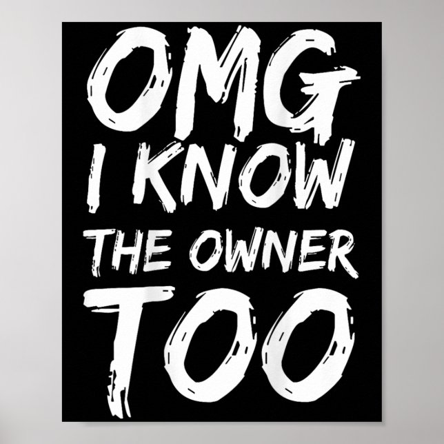 Omg I Know The Owner Too (on Back) _1  Poster (Front)
