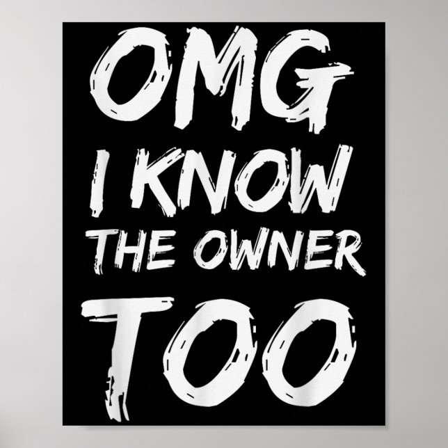 Omg I Know The Owner Too  Poster (Front)