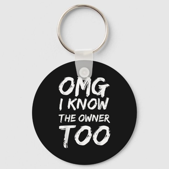 Omg I Know The Owner Two Funny Quote  Key Ring (Front)