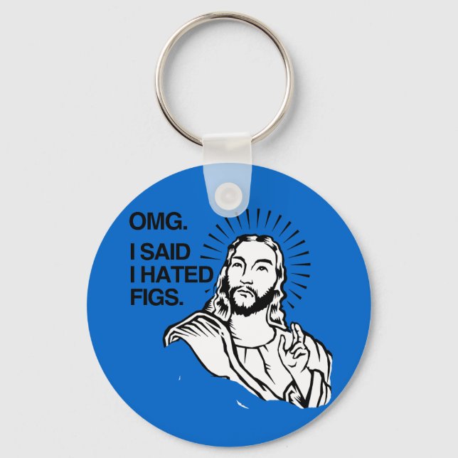 OMG, I SAID I HATED FIGS KEY RING (Front)