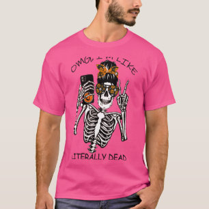 Omg I'm Like Literally Dead Cute Skull Pumpkin Hal T-Shirt