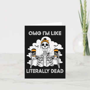OMG I'm Like Literally Dead Skeleton Coffee Hallow Card