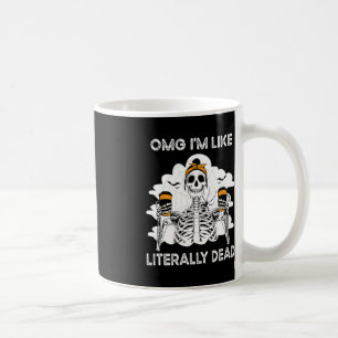 OMG I'm Like Literally Dead Skeleton Coffee Hallow Mug