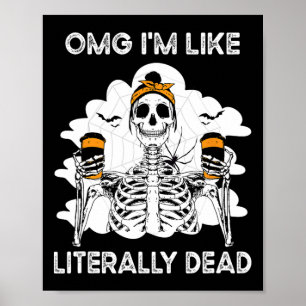Omg I'm Like Literally Dead Skeleton Coffee Hallow Poster